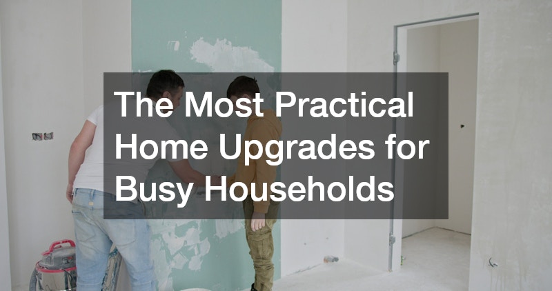 The Most Practical Home Upgrades for Busy Households