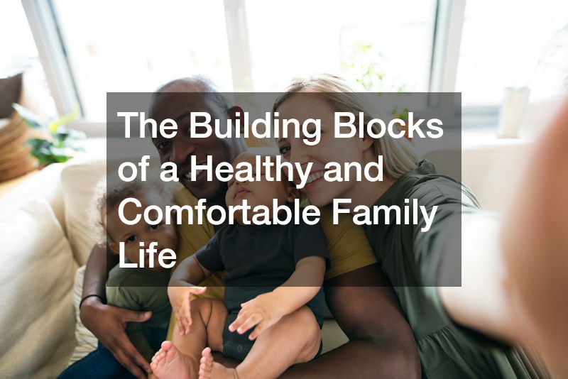 The Building Blocks of a Healthy and Comfortable Family Life