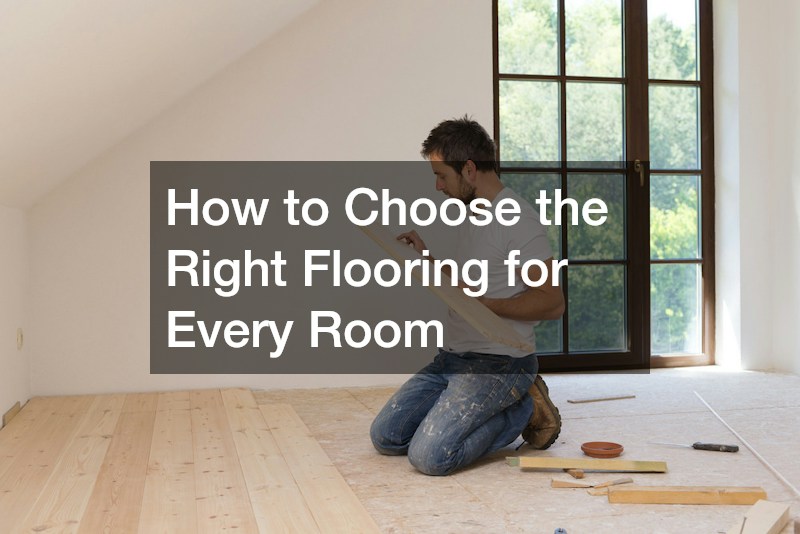 How to Choose the Right Flooring for Every Room